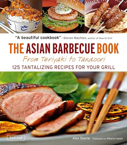 The Asian Barbecue Book (From Teriyaki to Tandoori) by Alex Skaria, Alberto Cassio, 9780804841689