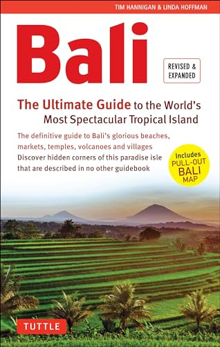 Bali: The Ultimate Guide (To the World's Most Spectacular Tropical Island (Includes Pull-Out Map)) by Tim Hannigan, Linda Hoffman, 9780804846400