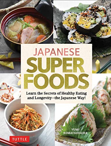 Japanese Superfoods (Learn the Secrets of Healthy Eating and Longevity - the Japanese Way!) by Yumi Komatsudaira, 9784805316429