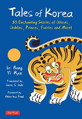 Tales of Korea (53 Enchanting Stories of Ghosts, Goblins, Princes, Fairies and More!) by Im Bang, Yi Ryuk, 9780804855495