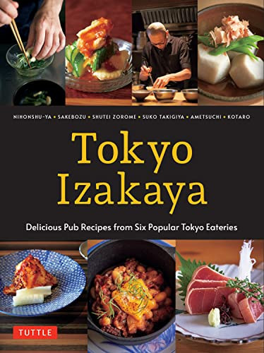 Tokyo Izakaya Cookbook (Delicious Pub Recipes from Six Popular Tokyo Eateries) by Kotaro, Ametsuchi, 9784805317006