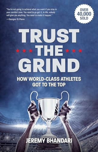 Trust the Grind (How World-Class Athletes Got To The Top (Motivational Gift for Teenage Boy, Athlete Mindset) (Ages 15-17)) - 9781684812684 by Jeremy Bhandari, 9781684812684