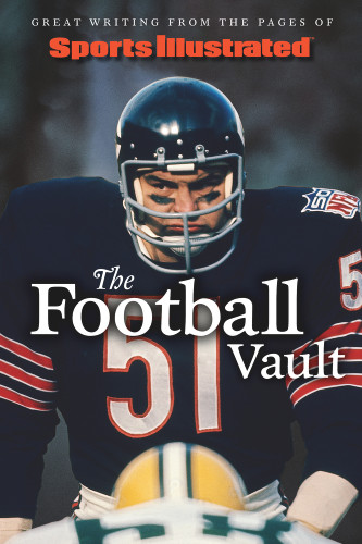 Sports Illustrated The Football Vault (Great Writing from the Pages of Sports Illustrated) by Sports Illustrated, 9781637275399 Sports Illustrated The Football Vault (Great Writing from the Pages of Sports Illustrated) by Sports Illustrated, 9781637275399