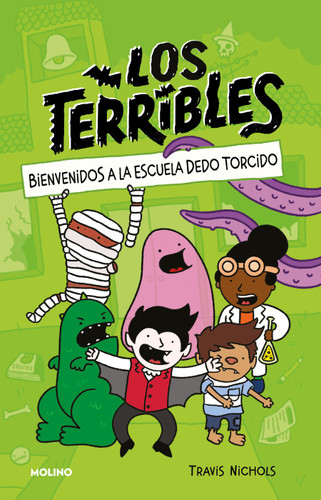 Bienvenidos a la escuela dedo torcido / The Terribles #1: Welcome to Stubtoe  Elementary (Spanish Edition) by Travis Nichols, 9786073831055