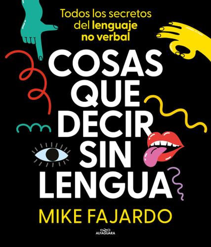 Cosas que decir sin lengua / Things We Say Without Even Opening Our Mouths (Spanish Edition) by Mike Fajardo, 9788419366429