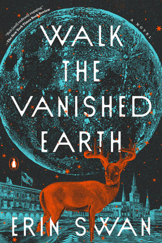 Walk the Vanished Earth (A Novel) - 9780593299357 by Erin Swan, 9780593299357