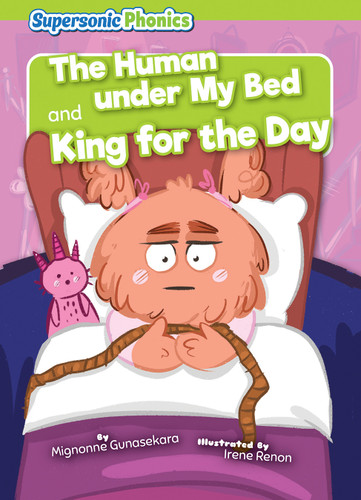 The Human under My Bed & King for the Day by Mignonne Gunasekara, Irene Renon, 9798888225745