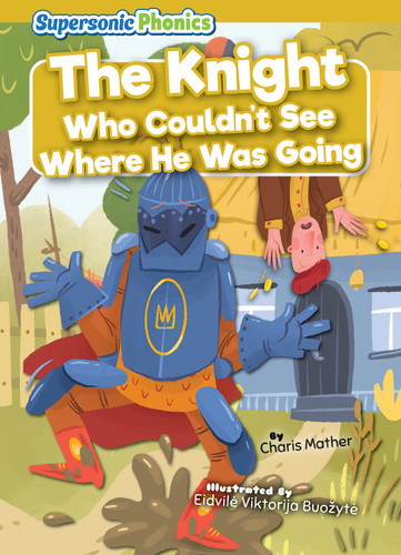 The Knight Who Couldn't See Where He Was Going by Charis Mather, Eidvilė Viktorija Buožytė, 9798888225462