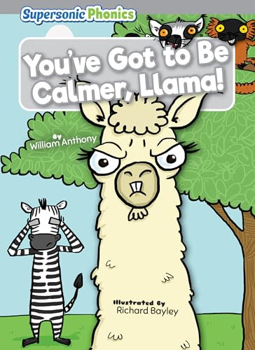 You've Got to Be Calmer, Llama! by William Anthony, Richard Bayley, 9798888225660