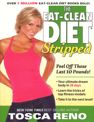 The Eat-Clean Diet Stripped (Peel Off Those Last 10 Pounds!) by Tosca Reno, 9781552100868