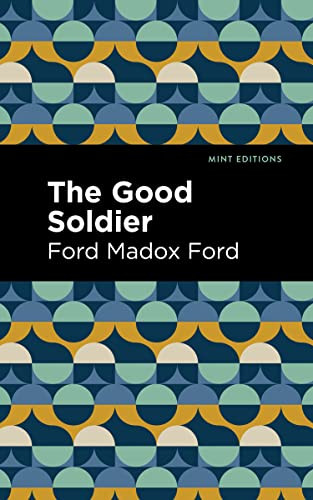 The Good Soldier - 9781513133423 by Ford Madox Ford, Mint Editions, 9781513133423
