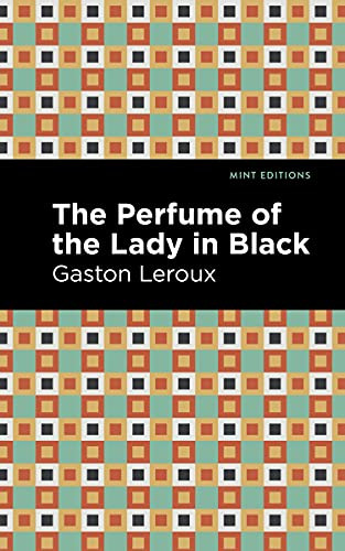The Perfume of the Lady in Black - 9781513133683 by Gaston Leroux, Mint Editions, 9781513133683