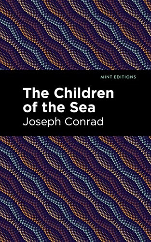 The Children of the Sea by Joseph Conrad, Mint Editions, 9781513134314