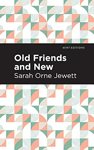Old Friends and New - 9781513135199 by Sarah Orne Jewett, Mint Editions, 9781513135199
