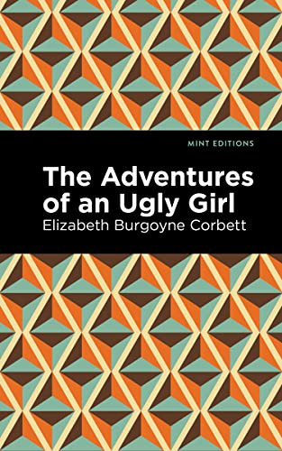 The Adventures of an Ugly Girl - 9781513136752 by Elizabeth Burgoyne Corbett, Mint Editions, 9781513136752