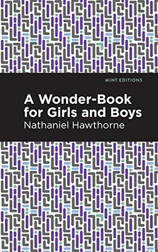 A Wonder Book for Girls and Boys - 9781513204635 by Nathaniel Hawthorne, Mint Editions, 9781513204635