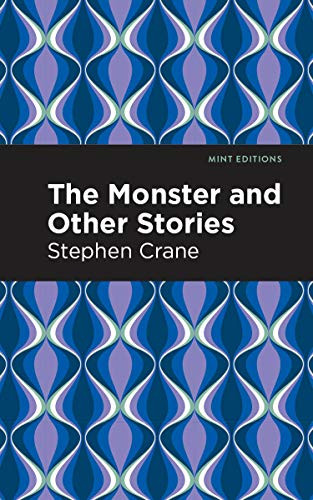 The Monster and Other Stories - 9781513206219 by Stephen Crane, Mint Editions, 9781513206219 The Monster and Other Stories - 9781513206219 by Stephen Crane, Mint Editions, 9781513206219