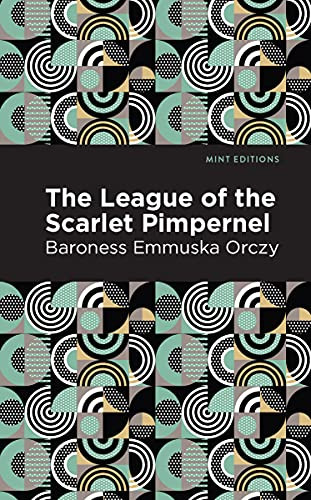The League of the Scarlet Pimpernel - 9781513206660 by Emmuska Orczy, Mint Editions, 9781513206660