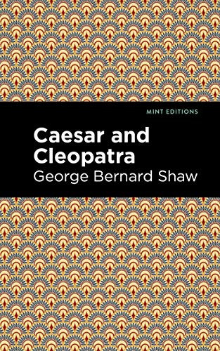 Caesar and Cleopatra - 9781513207865 by George Bernard Shaw, Mint Editions, 9781513207865
