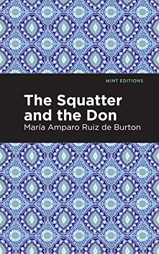 The Squatter and the Don by Maria Amparo Ruiz de Burton, Mint Editions, 9781513208480