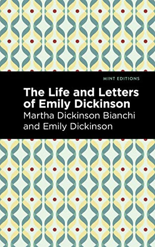 Life and Letters of Emily Dickinson by Martha Dickinson Bianchi, Emily Dickinson, Mint Editions, 9781513134598