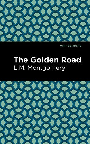 The Golden Road - 9781513219585 by L. M. Montgomery, Mint Editions, 9781513219585