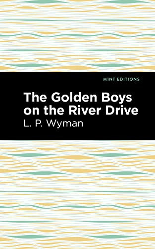 The Golden Boys on the River Drive - 9781513220161 by L. P. Wyman, Mint Editions, 9781513220161