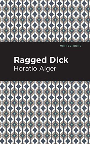 Ragged Dick by Horatio Alger, Mint Editions, 9781513267814 Ragged Dick by Horatio Alger, Mint Editions, 9781513267814