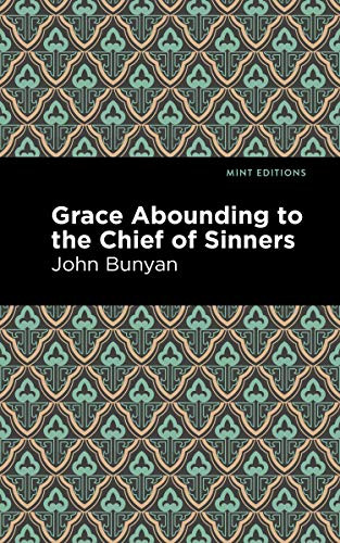 Grace Abounding to the Chief of Sinners by John Bunyan, Mint Editions, 9781513268736