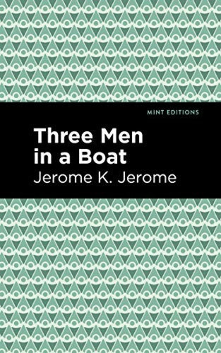 Three Men in a Boat - 9781513219912 by Jerome K. Jerome, Mint Editions