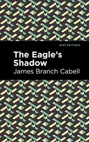 The Eagle's Shadow - 9781513220314 by James Branch Cabell, Mint Editions, 9781513220314