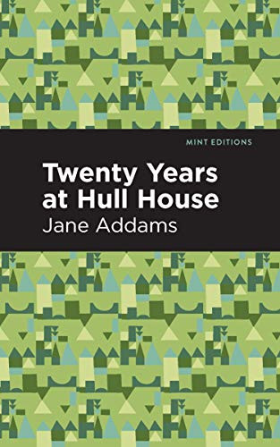 Twenty Years at Hull-House by Jane Addams, Mint Editions, 9781513267715