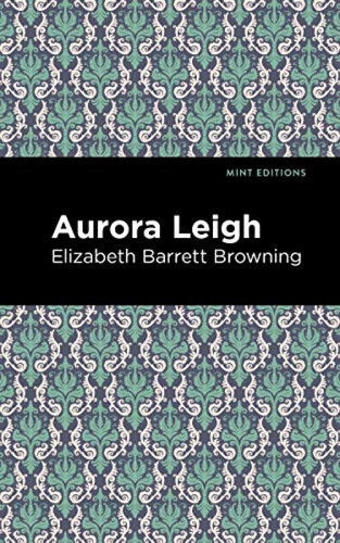 Aurora Leigh - 9781513219073 by Elizabeth Barrett Browning, Mint Editions