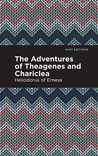The Adventures of Theagenes and Chariclea - 9781513208237 by Heliodorus of Emesa, Mint Editions, 9781513208237