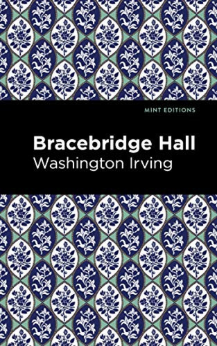Bracebridge Hall - 9781513269719 by Washington Irving, Mint Editions