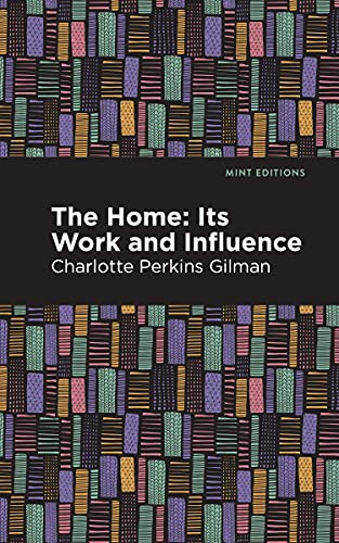 The Home (Its Worth and Influence) - 9781513207025 by Charlotte Perkins Gilman, Mint Editions, 9781513207025