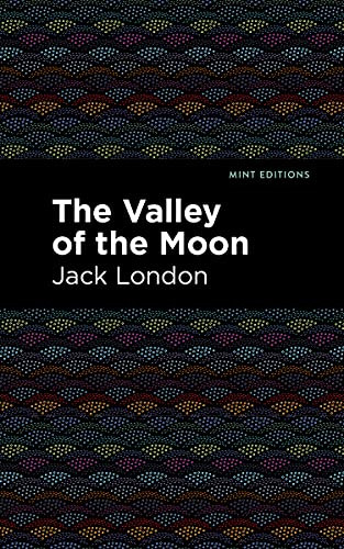 The Valley of the Moon - 9781513270159 by Jack London, Mint Editions, 9781513270159