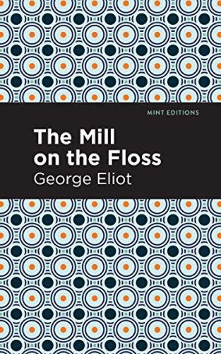 The Mill on the Floss by George Eliot, Mint Editions, 9781513206264
