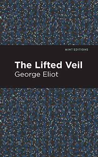 The Lifted Veil - 9781513270401 by George Eliot, Mint Editions, 9781513270401