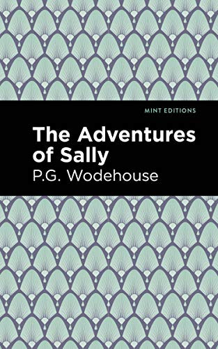 The Adventures of Sally - 9781513208244 by P. G. Wodehouse, Mint Editions, 9781513208244