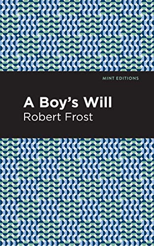 A Boy's Will by Robert Frost, Mint Editions, 9781513270906