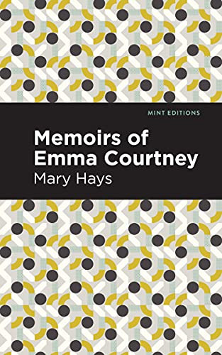 Memoirs of Emma Courtney - 9781513206295 by Mary Hays, Mint Editions, 9781513206295
