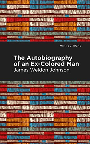 The Autobiography of an Ex-Colored Man - 9781513271064 by James Weldon Johnson, Mint Editions, 9781513271064