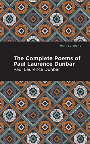 The Complete Poems of Paul Laurence Dunbar by Paul Laurence Dunbar, Mint Editions, 9781513271118
