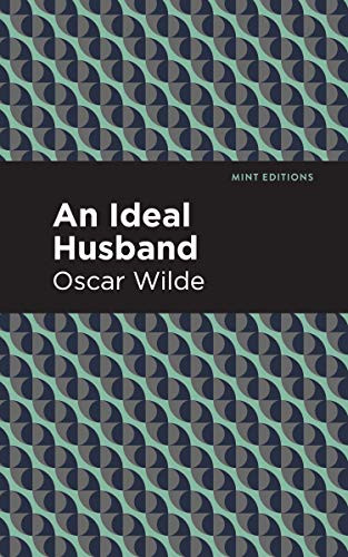 An Ideal Husband by Oscar Wilde, Mint Editions, 9781513271224