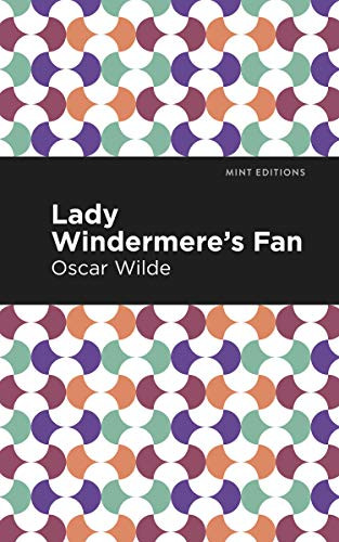 Lady Windermere's Fan by Oscar Wilde, Mint Editions, 9781513271248