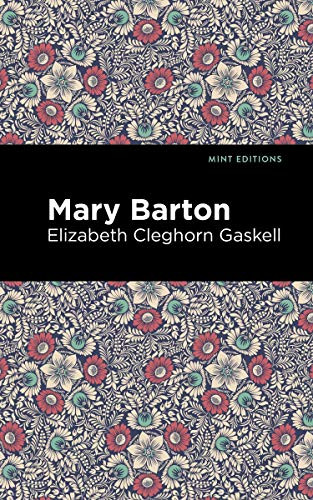 Mary Barton by Elizabeth Cleghorn Gaskell, Mint Editions, 9781513206318
