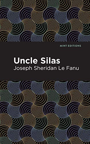 Uncle Silas (A Tale of Bartram-Haugh) - 9781513271644 by Joseph Sheridan Le Fanu, Mint Editions, 9781513271644