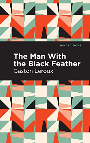 The Man with the Black Feather - 9781513206394 by Gaston Leroux, Mint Editions, 9781513206394