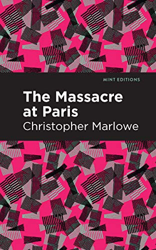 Massacre at Paris by Christopher Marlowe, Mint Editions, 9781513272047